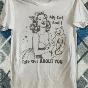 My Cat And I Talk Sh*t About You Humor Shirt